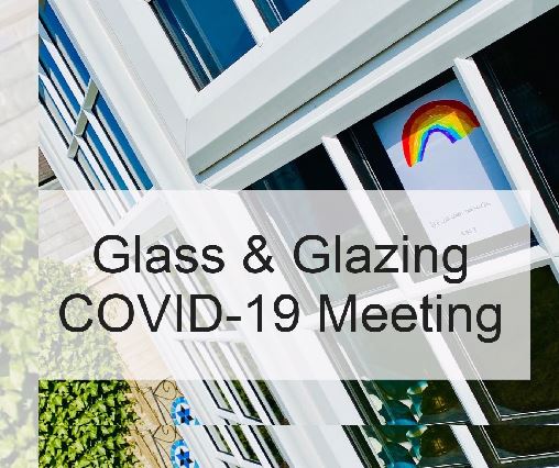 A first Glass & Glazing Covid-19 online meeting took place on Thursday 16 April.